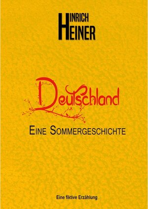 Buchcover Deutschland eine Sommergeschichte | Hinrich Heiner | EAN 9783753415475 | ISBN 3-7534-1547-2 | ISBN 978-3-7534-1547-5