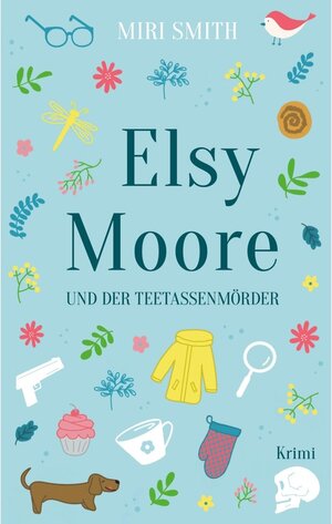 Buchcover Elsy Moore und der Teetassenmörder | Miri Smith | EAN 9783753417837 | ISBN 3-7534-1783-1 | ISBN 978-3-7534-1783-7