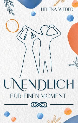 Buchcover UNENDLICH | Helena Weber | EAN 9783753422282 | ISBN 3-7534-2228-2 | ISBN 978-3-7534-2228-2