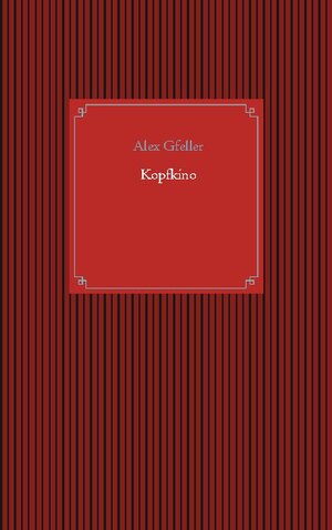Buchcover Kopfkino | Alex Gfeller | EAN 9783753423678 | ISBN 3-7534-2367-X | ISBN 978-3-7534-2367-8