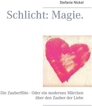 Buchcover Schlicht: Magie. | Stefanie Nickel | EAN 9783753430324 | ISBN 3-7534-3032-3 | ISBN 978-3-7534-3032-4