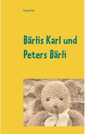Buchcover Bärlis Karl und Peters Bärli | Franzi Fritz | EAN 9783753430355 | ISBN 3-7534-3035-8 | ISBN 978-3-7534-3035-5