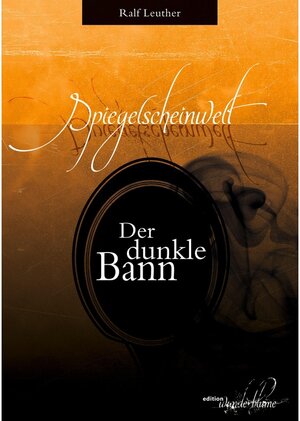 Buchcover Spiegelscheinwelt: Der dunkle Bann | Ralf Leuther | EAN 9783753434391 | ISBN 3-7534-3439-6 | ISBN 978-3-7534-3439-1