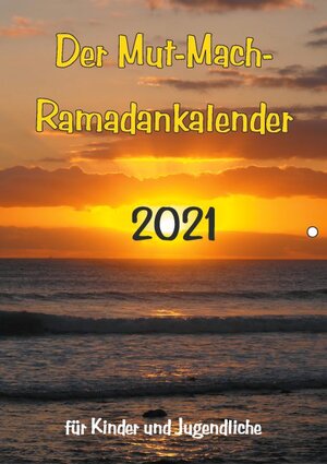 Buchcover Der Mut-Mach-Ramadankalender 2021 | Nail Yildirim | EAN 9783753438641 | ISBN 3-7534-3864-2 | ISBN 978-3-7534-3864-1