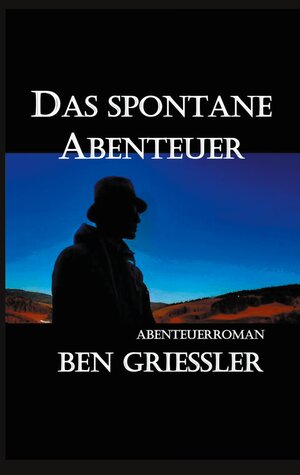 Buchcover Das spontane Abenteuer | Ben Griessler | EAN 9783753443539 | ISBN 3-7534-4353-0 | ISBN 978-3-7534-4353-9