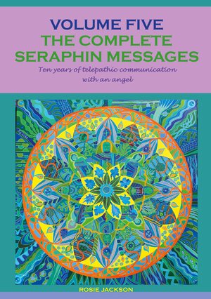 Buchcover The complete seraphin messages: Volume 5 | Rosie Jackson | EAN 9783753444741 | ISBN 3-7534-4474-X | ISBN 978-3-7534-4474-1