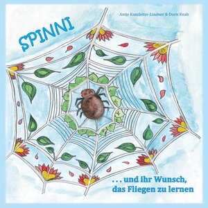 Buchcover Spinni und ihr Wunsch, das Fliegen zu lernen | Antje Lindner | EAN 9783753446318 | ISBN 3-7534-4631-9 | ISBN 978-3-7534-4631-8