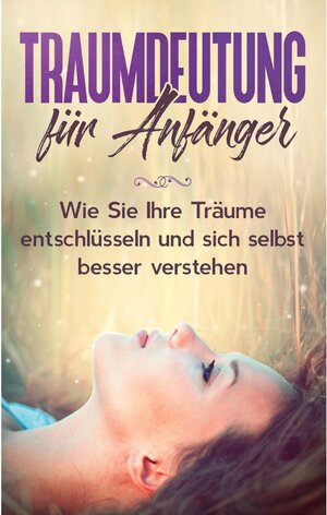 Buchcover Traumdeutung für Anfänger: Wie Sie Ihre Träume entschlüsseln und sich selbst besser verstehen | Katja Ramelow | EAN 9783753447872 | ISBN 3-7534-4787-0 | ISBN 978-3-7534-4787-2