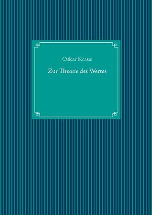 Buchcover Zur Theorie des Wertes | Oskar Kraus | EAN 9783753453583 | ISBN 3-7534-5358-7 | ISBN 978-3-7534-5358-3