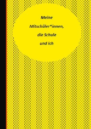 Buchcover Meine Mitschüler*innen, die Schule und ich | Sandra Fee-König | EAN 9783753458816 | ISBN 3-7534-5881-3 | ISBN 978-3-7534-5881-6