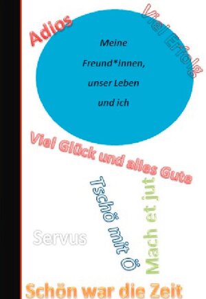 Buchcover Meine Freund*innen, unser Leben und ich | Sandra Fee-König | EAN 9783753458939 | ISBN 3-7534-5893-7 | ISBN 978-3-7534-5893-9