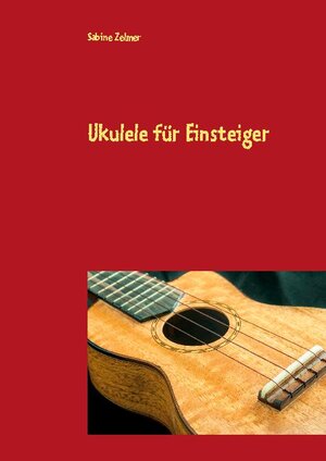 Buchcover Ukulele für Einsteiger | Sabine Zelmer | EAN 9783753460406 | ISBN 3-7534-6040-0 | ISBN 978-3-7534-6040-6