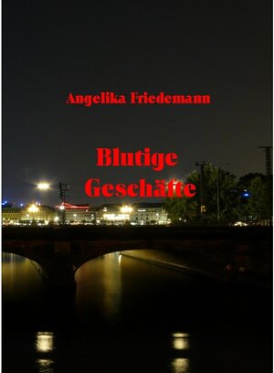 Buchcover Blutige Geschäfte | Angelika Friedemann | EAN 9783753464053 | ISBN 3-7534-6405-8 | ISBN 978-3-7534-6405-3