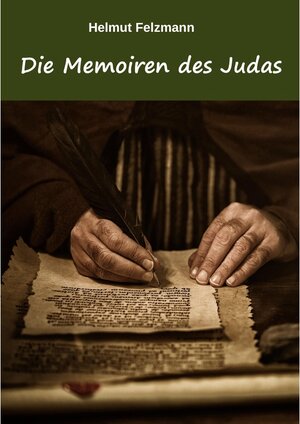 Buchcover Die Memoiren des Judas | Helmut Felzmann | EAN 9783753475301 | ISBN 3-7534-7530-0 | ISBN 978-3-7534-7530-1