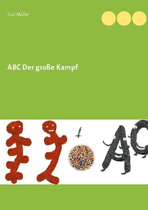 Buchcover ABC Der große Kampf | Susi Müller | EAN 9783753476179 | ISBN 3-7534-7617-X | ISBN 978-3-7534-7617-9