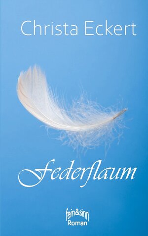 Buchcover Federflaum | Christa Eckert | EAN 9783753477572 | ISBN 3-7534-7757-5 | ISBN 978-3-7534-7757-2