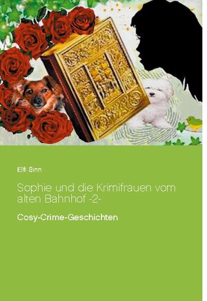 Buchcover Sophie und die Krimifrauen vom alten Bahnhof -2- | Elfi Sinn | EAN 9783753477831 | ISBN 3-7534-7783-4 | ISBN 978-3-7534-7783-1