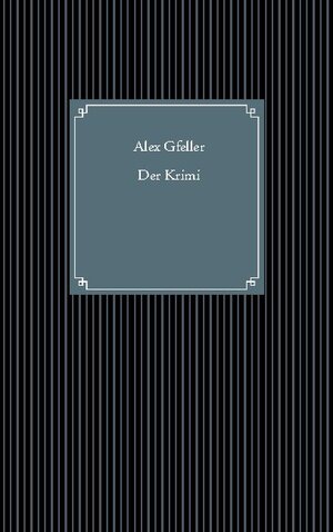 Buchcover Der Krimi | Alex Gfeller | EAN 9783753478258 | ISBN 3-7534-7825-3 | ISBN 978-3-7534-7825-8