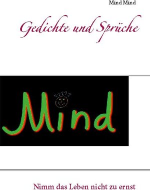 Buchcover Gedichte und Sprüche | Mind Mind | EAN 9783753478616 | ISBN 3-7534-7861-X | ISBN 978-3-7534-7861-6