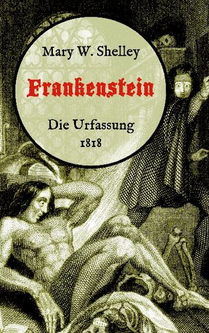 Buchcover Frankenstein oder, Der moderne Prometheus. Die Urfassung von 1818 | Mary W. Shelley | EAN 9783753479279 | ISBN 3-7534-7927-6 | ISBN 978-3-7534-7927-9