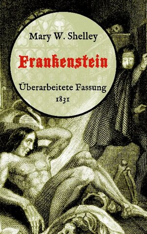 Buchcover Frankenstein oder, Der moderne Prometheus. Überarbeitete Fassung von 1831 | Mary W. Shelley | EAN 9783753480695 | ISBN 3-7534-8069-X | ISBN 978-3-7534-8069-5