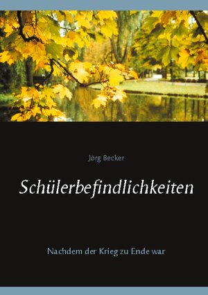 Buchcover Schülerbefindlichkeiten | Jörg Becker | EAN 9783753481005 | ISBN 3-7534-8100-9 | ISBN 978-3-7534-8100-5