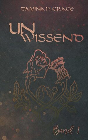 Buchcover Unwissend | Davina H. Grace | EAN 9783753481548 | ISBN 3-7534-8154-8 | ISBN 978-3-7534-8154-8
