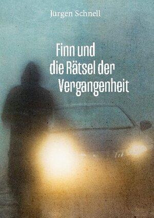 Buchcover Finn und die Rätsel der Vergangenheit | Jürgen Schnell | EAN 9783753482156 | ISBN 3-7534-8215-3 | ISBN 978-3-7534-8215-6