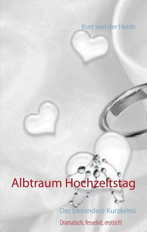 Buchcover Albtraum Hochzeitstag | Kurt von der Heide | EAN 9783753484341 | ISBN 3-7534-8434-2 | ISBN 978-3-7534-8434-1