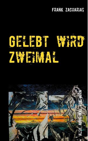 Buchcover Gelebt wird Zweimal | Frank Zacharias | EAN 9783753486628 | ISBN 3-7534-8662-0 | ISBN 978-3-7534-8662-8