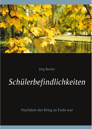 Buchcover Schülerbefindlichkeiten | Jörg Becker | EAN 9783753489780 | ISBN 3-7534-8978-6 | ISBN 978-3-7534-8978-0