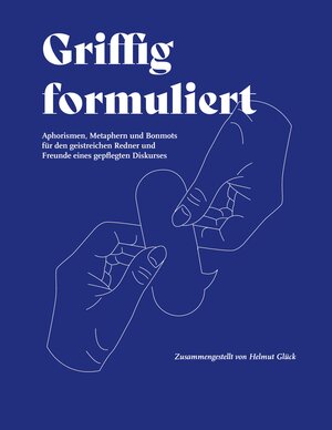 Buchcover Griffig formuliert | Helmut Glück | EAN 9783753492544 | ISBN 3-7534-9254-X | ISBN 978-3-7534-9254-4