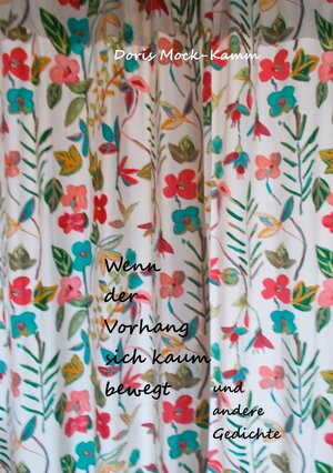Buchcover Wenn der Vorhang sich kaum bewegt | Doris Mock-Kamm | EAN 9783753495309 | ISBN 3-7534-9530-1 | ISBN 978-3-7534-9530-9