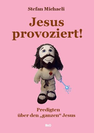 Buchcover Jesus provoziert! | Stefan Michaeli | EAN 9783753496542 | ISBN 3-7534-9654-5 | ISBN 978-3-7534-9654-2