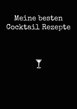 Buchcover Meine besten Cocktail Rezepte A4 | Paul Zehm | EAN 9783753496573 | ISBN 3-7534-9657-X | ISBN 978-3-7534-9657-3