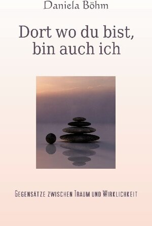 Buchcover Dort wo du bist, bin auch ich | Daniela Böhm | EAN 9783753497044 | ISBN 3-7534-9704-5 | ISBN 978-3-7534-9704-4