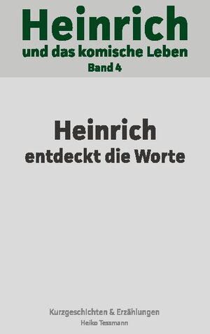 Buchcover Heinrich und das komische Leben | Heiko Tessmann | EAN 9783753498423 | ISBN 3-7534-9842-4 | ISBN 978-3-7534-9842-3