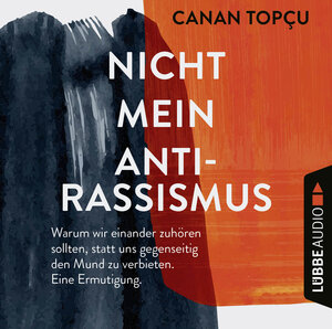 Buchcover Nicht mein Antirassismus | Canan Topçu | EAN 9783754001073 | ISBN 3-7540-0107-8 | ISBN 978-3-7540-0107-3