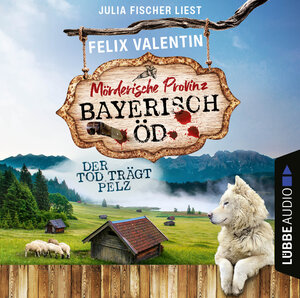 Buchcover Bayerisch Öd - Folge 03: Der Tod trägt Pelz | Felix Valentin | EAN 9783754004340 | ISBN 3-7540-0434-4 | ISBN 978-3-7540-0434-0