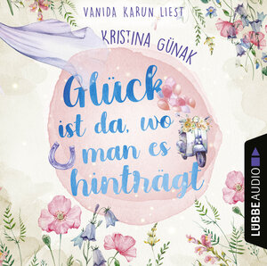 Buchcover Glück ist da, wo man es hinträgt | Kristina Günak | EAN 9783754006948 | ISBN 3-7540-0694-0 | ISBN 978-3-7540-0694-8