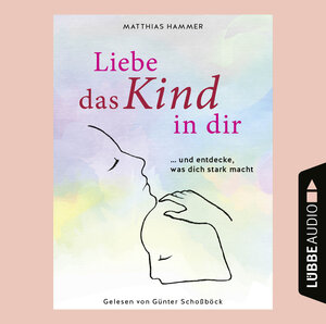 Buchcover Liebe das Kind in dir | Matthias Hammer | EAN 9783754008331 | ISBN 3-7540-0833-1 | ISBN 978-3-7540-0833-1