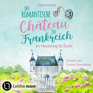 Buchcover Das romantische Château in Frankreich – Ein Neuanfang für Élodie | Claire Bonnett | EAN 9783754009482 | ISBN 3-7540-0948-6 | ISBN 978-3-7540-0948-2
