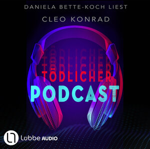 Buchcover Tödlicher Podcast | Cleo Konrad | EAN 9783754011843 | ISBN 3-7540-1184-7 | ISBN 978-3-7540-1184-3