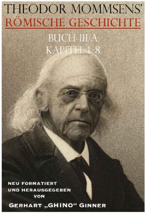 Buchcover Theodor Mommsens' Römische Geschichte / Theodor Mommsens' Römische Geschichte 3A, Kapitel 1-8 | Theodor Mommsen | EAN 9783754100974 | ISBN 3-7541-0097-1 | ISBN 978-3-7541-0097-4