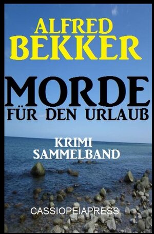 Buchcover Morde für den Urlaub | Alfred Bekker | EAN 9783754101001 | ISBN 3-7541-0100-5 | ISBN 978-3-7541-0100-1