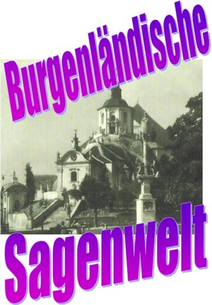 Buchcover Burgenländische Sagenwelt Friedrich Moser | Friedrich Moser | EAN 9783754101827 | ISBN 3-7541-0182-X | ISBN 978-3-7541-0182-7