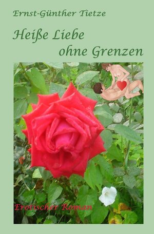 Buchcover Heiße Liebe ohne Grenzen | Ernst-Günther Tietze | EAN 9783754103562 | ISBN 3-7541-0356-3 | ISBN 978-3-7541-0356-2