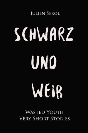 Buchcover Schwarz und Weiß | Julien Serol | EAN 9783754104064 | ISBN 3-7541-0406-3 | ISBN 978-3-7541-0406-4