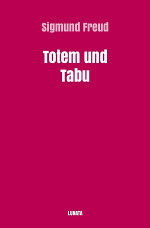 Buchcover Sigmund Freud gesammelte Werke / Totem und Tabu | Sigmund Freud | EAN 9783754105696 | ISBN 3-7541-0569-8 | ISBN 978-3-7541-0569-6
