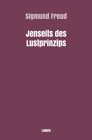 Buchcover Sigmund Freud gesammelte Werke / Jenseits des Lustprinzips | Sigmund Freud | EAN 9783754105733 | ISBN 3-7541-0573-6 | ISBN 978-3-7541-0573-3